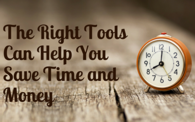 The Right Tools Can Help You Save Time and Money