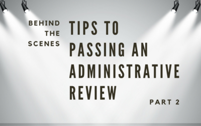 Behind the Scenes: Tips to Passing Administrative Review Part 2