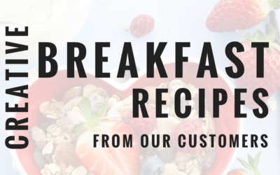 Creative Breakfast Recipes From Our Customers