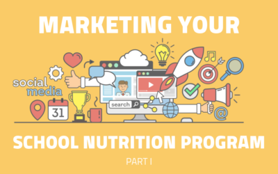 Marketing Your School Nutrition Program: Part 1