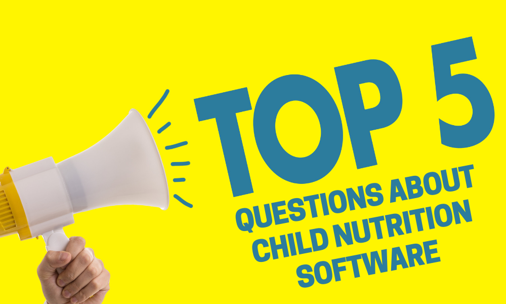 Top 5 Questions About Child Nutrition Software