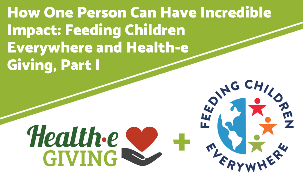 How One Person Can Have Incredible Impact: Feeding Children Everywhere and Health-e Giving–Before the Event