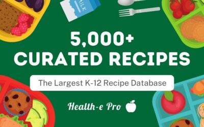 K-12 School Nutrition Recipes in Health-e Pro: 5,000+ USDA-Compliant, Kid-Approved Recipes