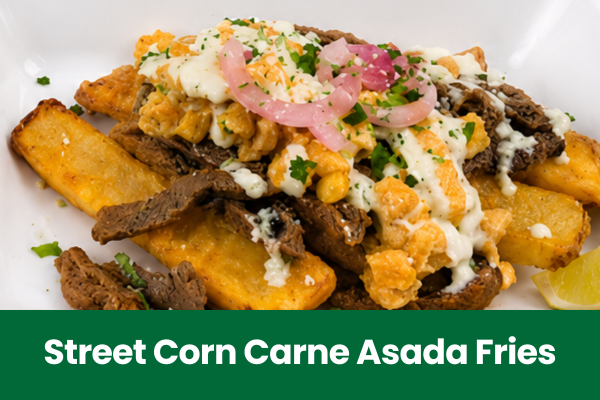 Street Corn Carne Asada Fries Recipe